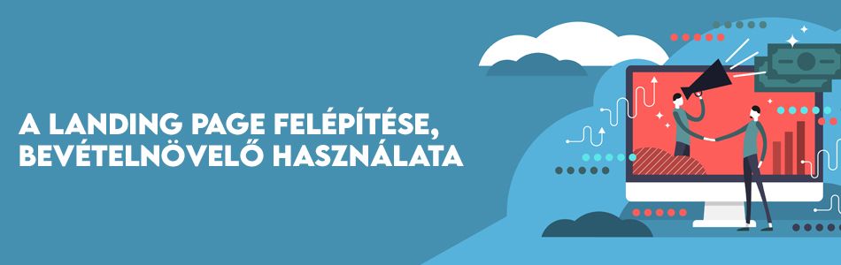 A landing page felépítése, bevételnövelő használata A landing page felépítése, bevételnövelő használata